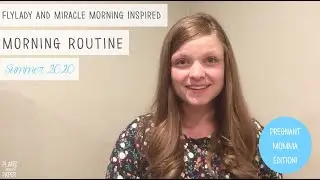 My Flylady and Miracle Morning Inspired Morning Routine | Summer 2020 | Pregnant Mom