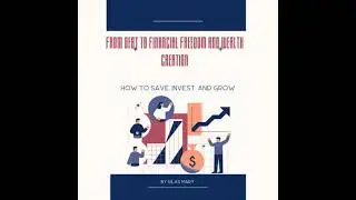 From Debt to Financial Freedom and Wealth Creation: How to Save, Invest, and Grow - Silas Mary