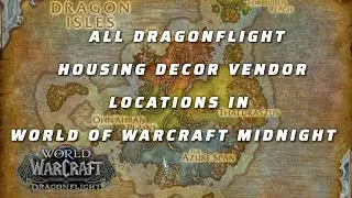  ALL dragonflight  housing decor vendor locations in  world of warcraft midnight