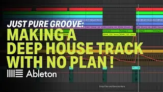 Just Pure Groove &mdash; Making a Deep House Track with No Plan