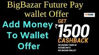 BigBazar future pay offer Add money into wallet and get 1500 cashback