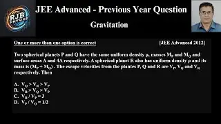 Two spherical planets P and Q have the same uniform density &rho;, masses MP and MQ and surface areas A