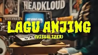 HEADKLOUD - LAGU ANJING (Visualizer)
