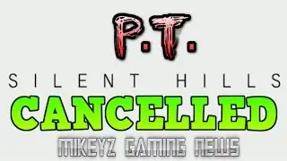 P.T. SILENT HILLS CANCELLED?