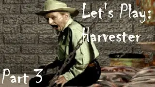 Let's Play Harvester - Part 3 - This Town is a Little Screwy