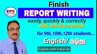 REPORT WRITING. How to write with easy activity method in Odia for High School students.