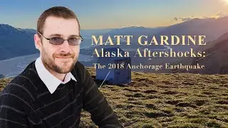 Alaska aftershocks: The 2018 Anchorage earthquake - Matt Gardine - Science for Alaska Lecture