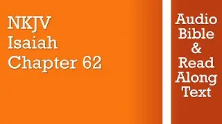 Isaiah 62 - NKJV (Audio Bible & Text)