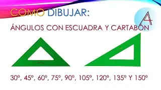 COMO DIBUJAR ÁNGULOS DE 30º, 45º, 60º, 75º, 120º, 135º Y 150º, CON ESCUADRA Y CARTABÓN.