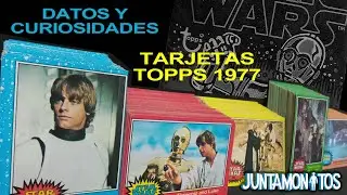 Datos y Curiosidades Tarjetas Star Wars Topps 1977 - JUNTAMONITOS - La Fortaleza Geek