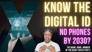 Part 5: What does the Digital ID look like? No phones by 2030? Why? The Mark, Name & Number of Beast