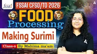 FSSAI CFSO/TO Preparation | Food Processing Making Surimi Concepts & Questions By Mahima Ma'am