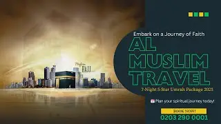 7-Night 5-Star Umrah Package 2025 &ndash; Almuslim Travel Client Review | Travel - UK Muslims - London