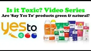 Is it Toxic? Video Series - 'Say Yes To' Products & Brand Review!