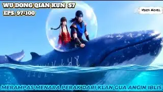 WuDongQianKun   Eps.97-100  Lin Dong & Mu Lingsan Merampas Menara Perak Dari Klan Gua Angin Iblis