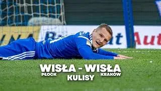 Wisła Płock - Wisła Kraków | KULISY 23/24