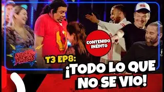 NOCHE DE PATAS - T3 EP 8: ¡LO QUE NO SE VIO! (CONTENIDO INÉDITO ⚠️)