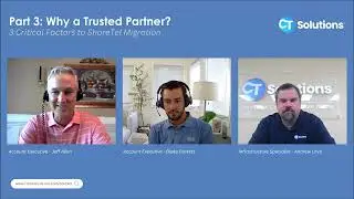 3 Critical Factors to ShoreTel Migration with CT Solutions | Part 3: Why Choose a Trusted Partner?