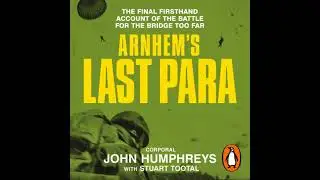 Arnhem&rsquo;s Last Para - John Humphreys