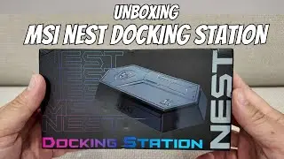Unboxing the MSI Nest Docking Station