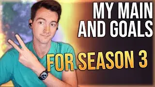 My Main(s) and Goals for 10.2 Season 3