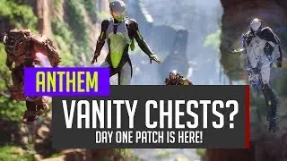 Day One Patch is Here! Vanity Chests Added Soon?! - Anthem