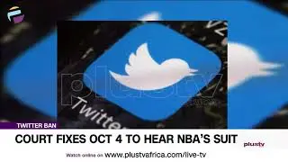 Twitter Ban: Court Fixes Oct 4 To Hear NBA&rsquo;s Suit | NEWS