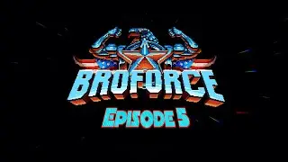 BroForce: Episode 5 - PC - No Commentary