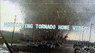 Most Horrifying Tornado Home Videos Ever Recorded