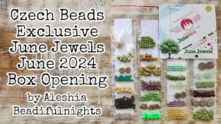 Czech Beads Exclusive June Jewels June 2024 Box Opening