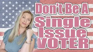 Don't Be A Single Issue Voter: Why Listening to Loved Ones Matters