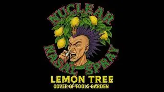Lemon Tree &ndash; Nuclear Nasal Spray (Punk Cover of Fools Garden)