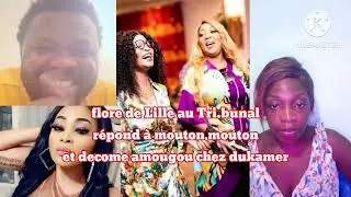 flore de Lille au Tri.bunal répond à mouton mouton chez dukamer sur kompressor et Nicole ketcha