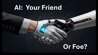 AI Your Friend Or Foe