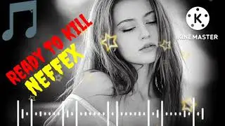 Ready To Kill - NEFFEX 🎵Ready to kill  Neffex (no copyright sounds)-2022