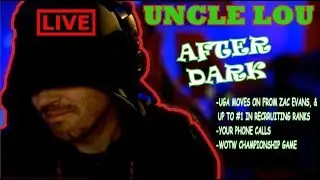 LIVE - UNCLE LOU AFTER DARK | ZACH EVANS, UGA #1 2020 CLASS, PHONE CALLS