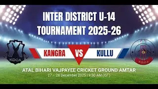 INTER DISTRICT U-14 TOURNAMENT 2025-26 (KANGRA VS KULLU )