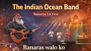 The Indian Ocean Band - Music | Banaras Live Performance BLF | Music Band | Banaras 
