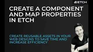 How to create a component and map properties in Etch