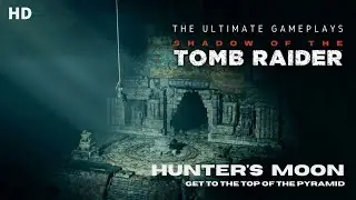 Shadow of The Tomb Raider | Mission: Hunter's Moon | HD GamePlay (PC)