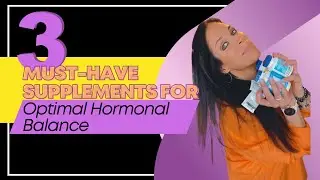 The 3 Must-Have Supplements for Optimal Hormonal Balance