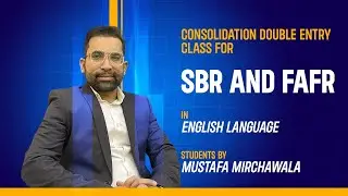Consolidation Double Entry Class for SBR & FAFR Students in English| Mustafa Mirchawala