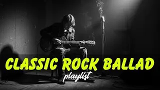 Timeless Rock Ballad Playlist &ndash; Legendary Old Songs Album That Define Classic Rock Music Forever