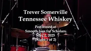 Trever Somerville with Nelson Rangell - Tennessee Whiskey - Smooth Jazz for Scholars (5/2/25)