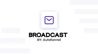 Broadcast by Autofunnel