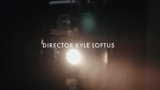 Kyle Loftus Director & Cinematographer Reel 2019