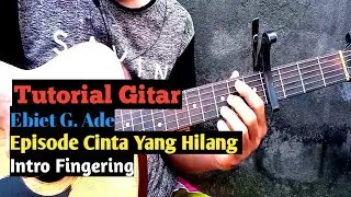 (Tutorial Gitar) Ebiet G. Ade - Episode Cinta Yang Hilang || Intro Fingering