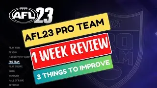 AFL23 Proteams - 3 things to improve and 1 week review!