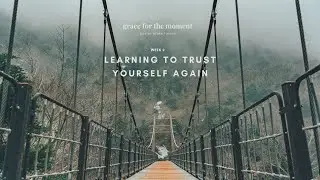 Learning to Trust Yourself Again - Part 2