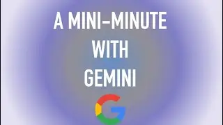 Мини-минутка с Gemini: создание информационного текста и вопросов